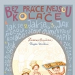 Bez prce nejsou kole, Grada 2014